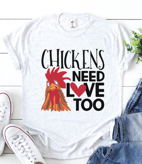 Chickens Need Love Too, Adult Chicken Tee