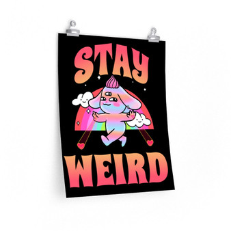 Stay Weird - Art Print Posters