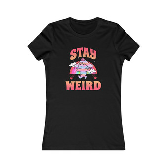 Stay Weird - Women's Favorite Tee