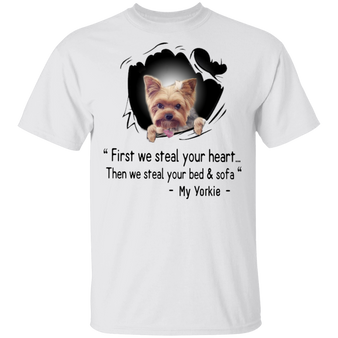 Yorkie First We Steal Your Heart T-Shirt Funny Dog Shirt Saying Gift For Yorkie Owner