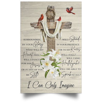 Cross Cardinal I Can Only Imagine Surrounded By Your Glory Poster Christian Wall Decor Gift