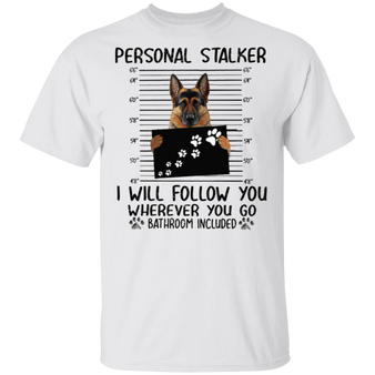 German Shepherd Personal Stalker T-Shirt Funny Hilarious Shirt Dog In Prison Gift For Him