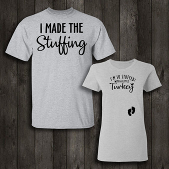 I Made The Stuffing Shirt I'm So Stuffed With a Little Turkey T-Shirt Thanksgiving Gift Idea