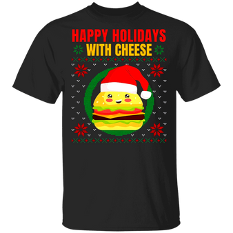 Happy Holidays With Cheese Shirt Funny Holiday Xmas T-Shirt Gift Idea