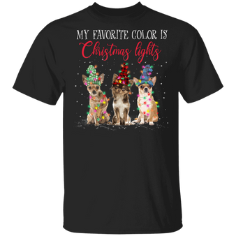 Chihuahua My Favorite Color Is Christmas Lights T-Shirt Feliz Naughty Dog Shirt For Men Women
