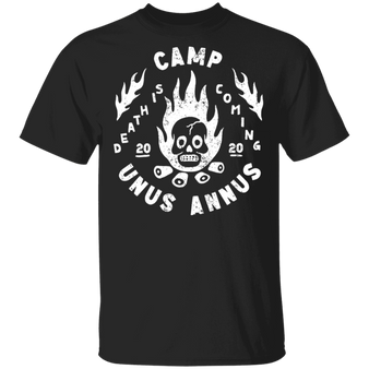 Camp Unus Annus Shirt Death Is Coming 2020 Unus Annus T-Shirt
