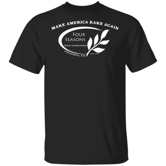 Make America Rake Again Shirt Four Seasons Total Landscaping T-Shirt For Man Woman Gift