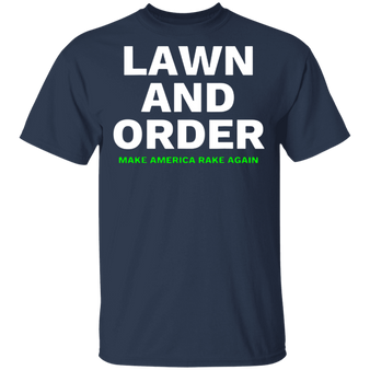 Make America Rake Again Shirt Lawn And Order T-Shirt Four Seasons Total Landscaping Merch