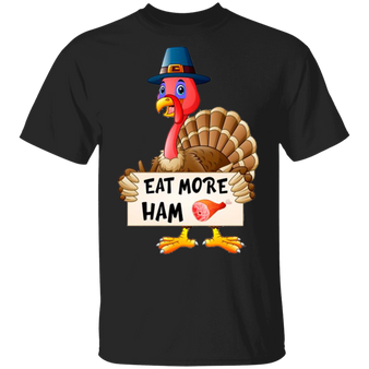 Eat More Ham T-Shirt Funny Turkey Pilgrim Thanksgiving Shirt Designs Funny Gifts For Party