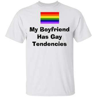 LGBT My Boyfriend Has Gay Tendencies T-Shirt Funny Shirt For Female Male