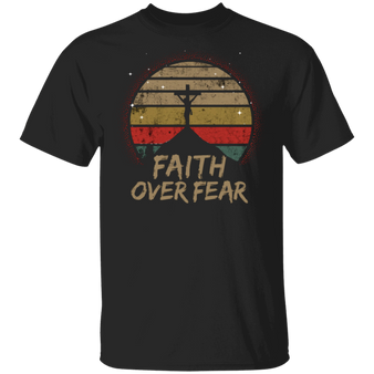 Faith Over Fear T-Shirt Crucifixion Of Jesus Shirt Vintage Graphic Tees Gifts For Christians