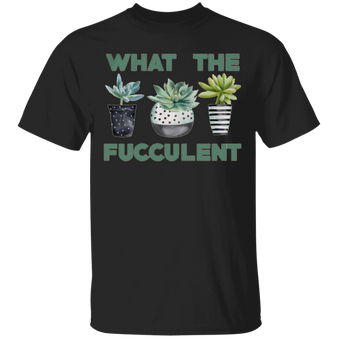 What The Fucculent T-Shirt Cactus Succulents Gardening Basic Tees Vintage Gifts For Her