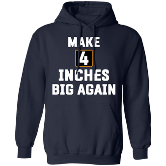 Make 4 Inches Big Again Hoodie Funny Sarcastic Mezch For Guys