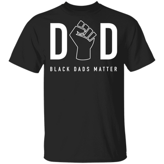 Black Dads Matter Shirt Father's Day Gift Ideas From Daughter Son