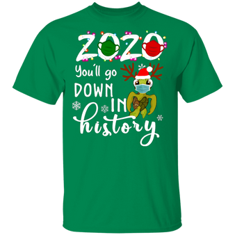 Turtle 2020 You'll Go Down In History Shirt Sea Turtle Wearing Mask Christmas T-Shirt For Girl