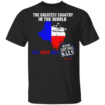 Texas The Greatest Country In The World T-Shirt Texas Forever Shirt Patriot Gifts For Him