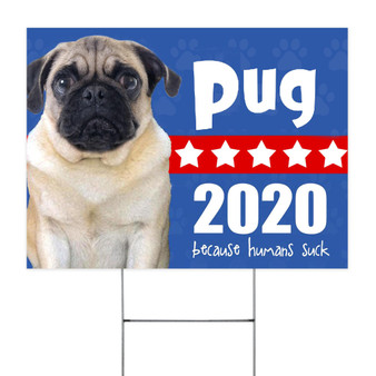 Pug Dogs 2020 Because Humans Suck Yard Sign Dogs 2020 Funny Election Sign Gift For Pug Owner