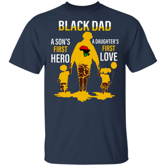 Pan-African Flag Black Dad A Son A Daughter First Love Shirt Fathers Day Gifts