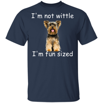 Yorkie I'm Not Wittle I'm Fun Sized T-Shirt