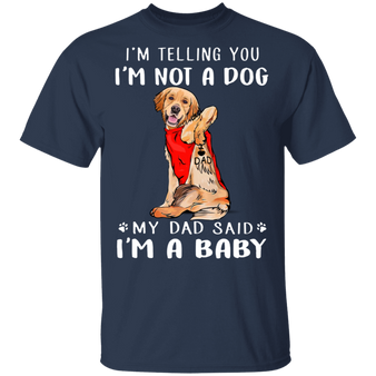 Golden Retriever I'm Telling You I'm Not a Dog T-Shirt Tattoos I Love Dad, Fathers Day Gifts From Kids