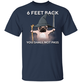 Pug Please 6 Feet Back You Shall Not Pass T-Shirt - Funny Dog Shirt With Sayings Witch Shirt