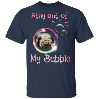 Pug Stay Out Of My Bubble T-Shirt With Sayings Gift for Dog Lover