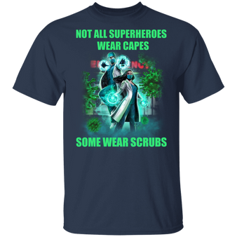 Doctor Not All Superheroes Wear Capes Some Wear Scrubs T-Shirt