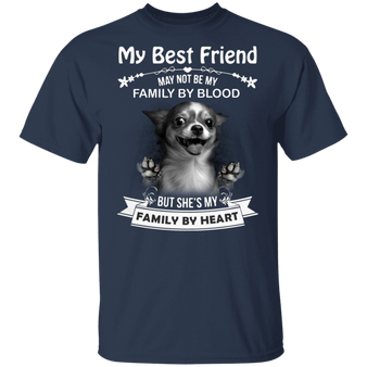 My Best Friend May Not Be My Family By Blood Chihuahua Shirt Gifts For Dog Lovers