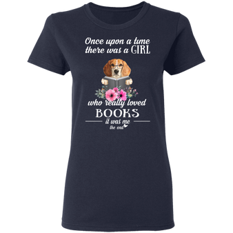 Once Upon A Time There Was A Girl Who Really Loved Books It Was Me Beagle T-Shirt