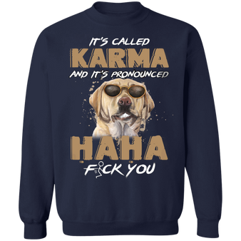 Labrador Retriever It's Called Karma And It's Pronounced Haha Labrador Retriever Funny Sweaters Karma Clothing