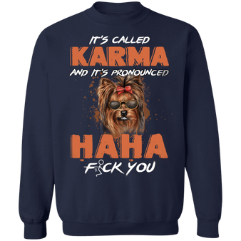 Yorkshire Terrier It's Called Karma And It's Pronounced Haha Yorkshire Terrier Funny Sweaters Karma Clothing