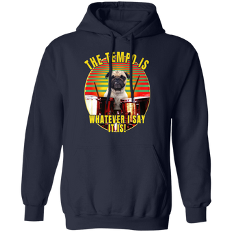 Pug Sayings The Tempo Is Whatever I Say It Is Pug Hoodie