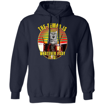 Cat The Tempo Is Whatever I Say It Is Cat Hoodie