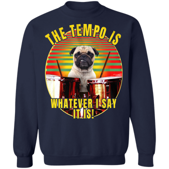 Pug Sayings The Tempo Is Whatever I Say It Is Pug Sweaters