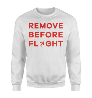 Remove Before Flight Designed Sweatshirts