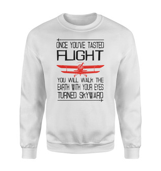 Once You've Tasted Flight Designed Sweatshirts