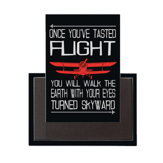 Once You've Tasted Flight Designed Magnet