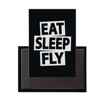 Eat Sleep Fly Designed Magnet