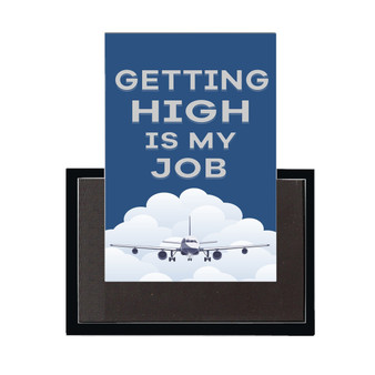 Getting High Is My Job Designed Magnet