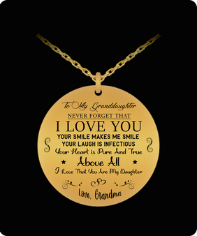 To My Granddaughter  Necklace From Grandma, Never Forget That I Love You - Your Smile Makes Me Smile . . .