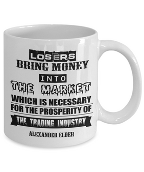 "Losers bring money into the market which is necessary for the prosperity of the trading industry." ~ Alexander Elder