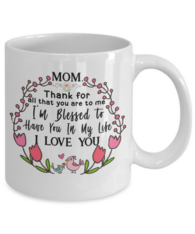I Love My Mom Coffee Mug, Thank For All That You Are To Me