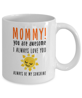 To My Mom Coffee Mug, Mommy, You Are Awesome, I Always Love You