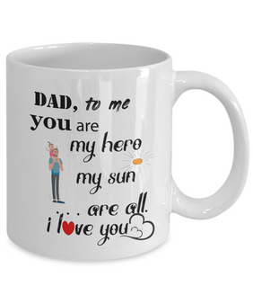 Dad, to me you are my hero, my sun,.....