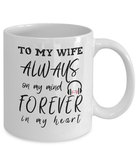 To my wife: mug for wife, special coffee mug for wife from husband,valentine mug for wife, birthday gift for wife, best valentine gift for wife.