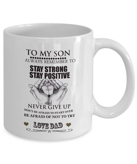 To My Son - Stay Strong - Stay Positive - Never Give Up