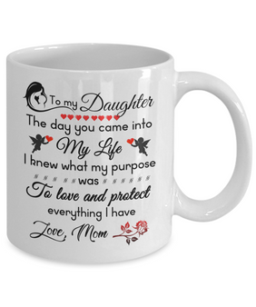 To my daughter: daughter coffee mug, to my daughter coffee mug, best gifts for daughter, birthday gifts for daughter, mother and daughter coffee mug, daughter necklace from parents, special daughter coffee mug 510