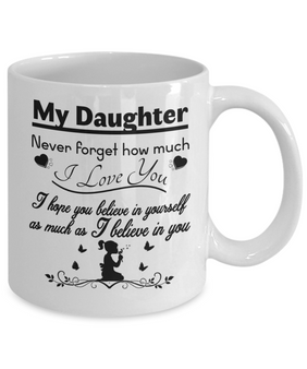 To my daughter: Never forget how much I love you