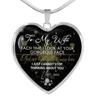 To My Wife Luxury Necklace: Each Time I Look At Your Gorgeous Face I Feel My Heart Melt In Your Love I Just Cannot Stop Thinking About You I Love You 499WS