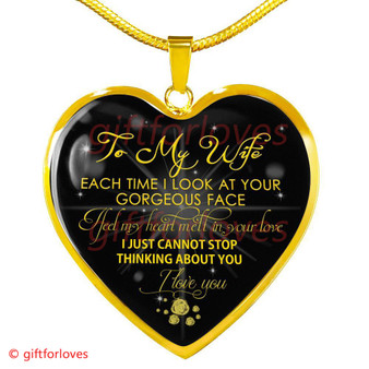 To My Wife Luxury Necklace: Each Time I Look At Your Gorgeous Face I Feel My Heart Melt In Your Love I Just Cannot Stop Thinking About You I Love You 499WG